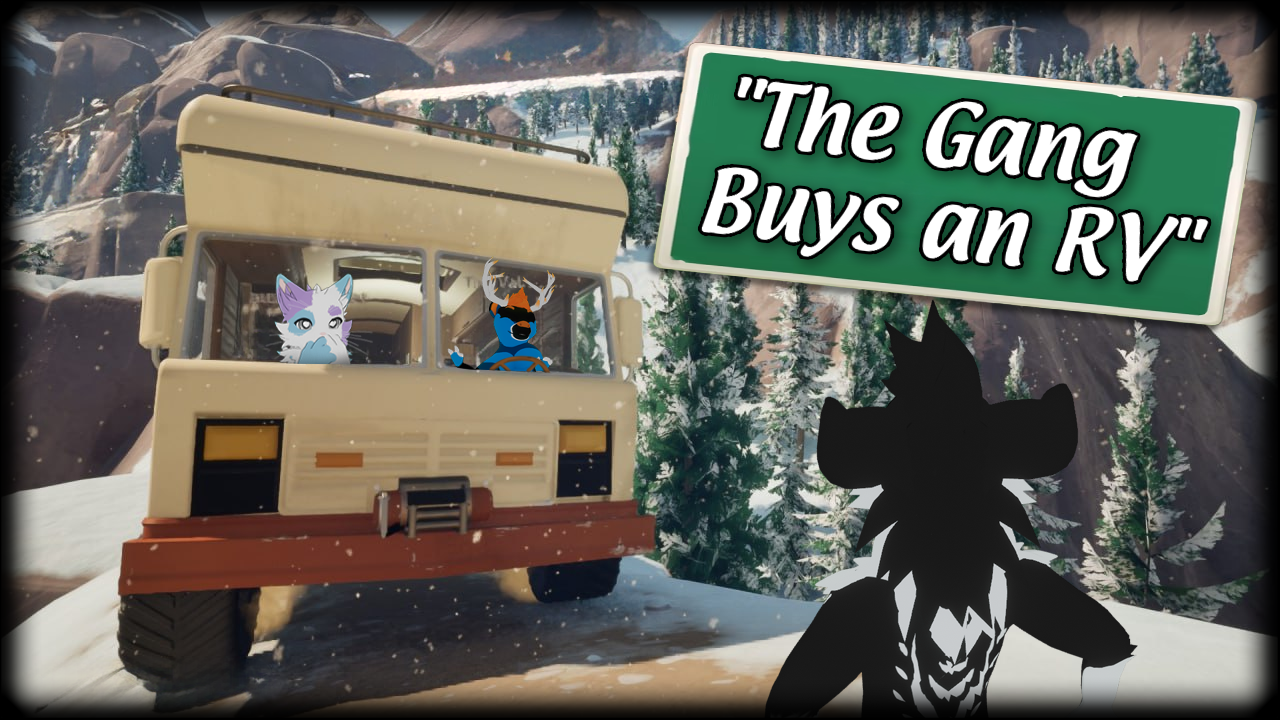 The Gang Buys an RV! - Streamed by DaxelTheDeer